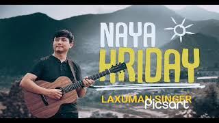 NAYA HRIDAY/ OFFICAL SONGH / LAXUMAN SINGER