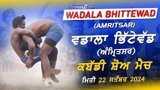 [LIVE] Wadala Bhittewad (Amritsar) Kabaddi Show Match 22 Sep  2024 | Live Today Kabaddi