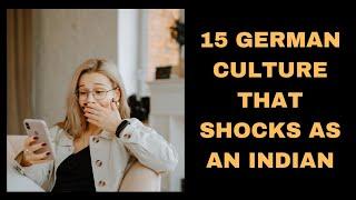 15 German Culture that Shocks as an Indian | Cultural Difference Between India  and Germany