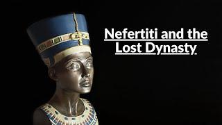 Nefertiti and the Lost Dynasty (Documentary)