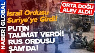 İsrail Suriye'ye Girdi! Savaş Tüm Orta Doğu'ya Yayılıyor! Rus Ordusu Şam'a Geldi!