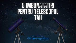 5 îmbunătățiri pentru telescopul tău @astromagazin-ro @astronick-1