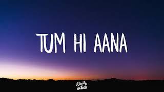 Tum Hi Aana (Lyrics) | Marjaavaan 2019 | Extended version