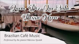 Máximo Spodek, Quem Diz Que Sabe, Brazilian Café Music, Bossa Nova and Samba, Piano Instrumental