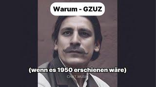 GZUZ - Warum (wenn es 1950 erschienen wäre)