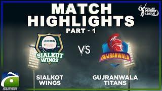 SIALKOT WINGS VS GUJRANWALA TITANS | Part 01 | Punjab Premiere League | Geo Super