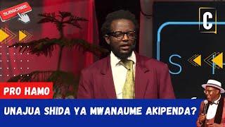 UNAJUA SHIDA YA MWANAUME AKIPENDA? BY: PRO HAMO