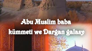 Abu Muslim Baba kümmeti|Dargan galasy| Lebap.Türkmenistan|