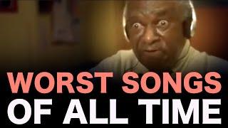 Worst Songs of All Time