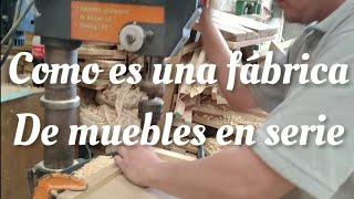 COMO ES TRABAJAR MUEBLES EN SERIE / RECORRIDO EN UNA FABRICA MUEBLERA