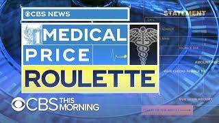 Medical Price Roulette: CBS News investigates the lack of transparency in America's health care s…