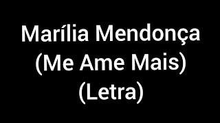 Marília Mendonça - Me ame mais (letra / lyrics)