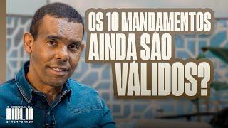 Os 10 mandamentos ainda são válidos? I O Essencial da Bíblia com Rodrigo Silva