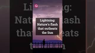 Lightning: Nature’s flash that outheats the Sun