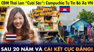 CĐM Thái Lan “cười sặc”: Campuchia tự tin bỏ xa Việt Nam sau 20 năm và cái kết cực đắng!