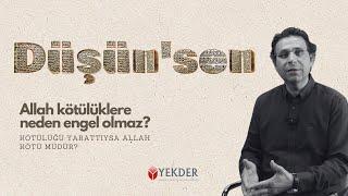 DÜŞÜN'SEN | Allah Kötülüklere Neden Engel Olmaz? -Prof. Dr. Ömer Türker