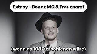 Extasy (wenn es 1950 erschienen wäre) - Bonez MC & Frauenarzt