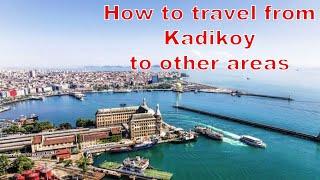  How to travel from Kadikoy to other Areas - Sultanahmet, Blue Mosque, Taksim