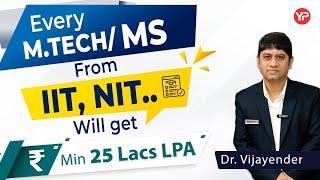 Every M.tech, MS student from IIT NIT will get 25LPA