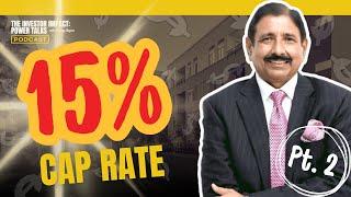 The Investor Impact: Power Talks with Vinney Chopra | 15% Cap Rate (Part 2)