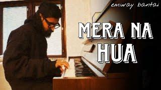 MERA NA HUA - EMIWAY BANTAI SONG | THE BIGGEST MELODY EP OF 2024 LOADING | NN EP