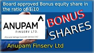 Bonus share- Anupam Finserv Ltd.(Board approved Bonus equity share in the ratio of 1:10 )
