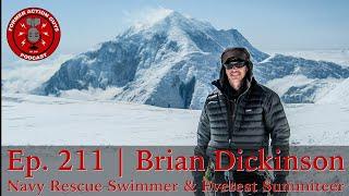 Ep. 211 | Brian Dickinson | Navy Rescue Swimmer and Everest Summiteer