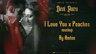 #5 I Love You x Peaches Mashup | Desi Aura | Amtee | Justin Bieber | Pritam | Bollywood Popular Song