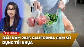 Thời Sự Thế Giới P1 (09-23-24) Đầu năm 2026 California cấm sử dụng túi nhựa