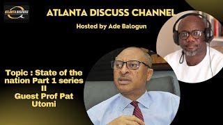 Episode 106 - State of the nation Part 1 Series II with Prof Pat Utomi
