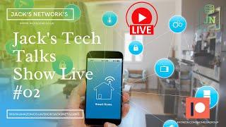 Jack's Tech Talks Show Live #02