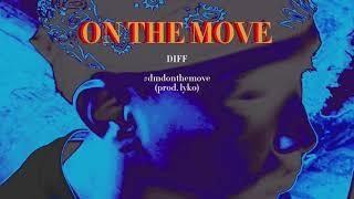 ON THE MOVE - Diff (Prod. Lyko)