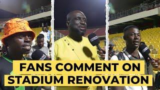 GHANA VS SUDAN-GHANAIANS REACTION TO THE RENOVATED ACCRA SPORTS STADIUM AND IMPROVED PITCH