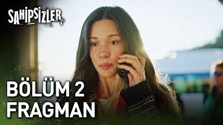 Sahipsizler 2. Bölüm Fragman