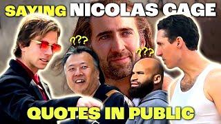 Saying Nicolas Cage Quotes in Public