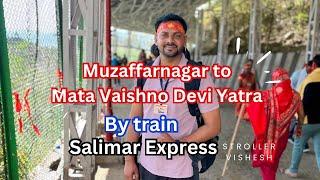 Mata Vaishno Devi Katra  Yatra 2024 || Muzaffarnagar To Jammu Train Shalimar express || Part -1