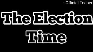 The Election Time || चुनाव का समय • Official Teaser || Avinash Vines