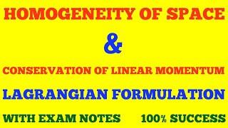 HOMOGENEITY OF SPACE & CONSERVATION OF LINEAR MOMENTUM | LAGRANGIAN FORMULATION | WITH EXAM NOTES |