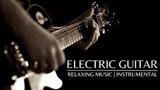 Relaxing Music | Electric Guitar Solos | Instrumental