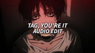 Tag, You're It - Melanie Martinez [Edit Audio]