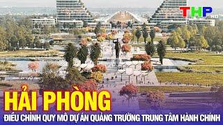 Thời sự sáng (23/11/2024) | Hải Phòng điều chỉnh quy mô dự án quảng trường trung tâm hành chính