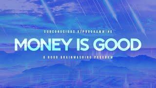 Reprogram Limiting Beliefs about Money ║  Money is Good, I Deserve Riches ║  8 HR Brainwashing Loop