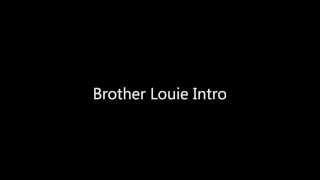 Brother Louie Intro