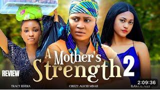 A MOTHER’S STRENGTH 2 REVIEW(LATEST  MOVIE REVIEW: CHIZZY ALICHI MBAH, TRACY EDERA, ILANA ALLY)