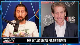 Nick Wright talks about Skip Bayless leaving FS1 | What’s Wright?