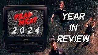 Dead Meat's 2024 In Review!