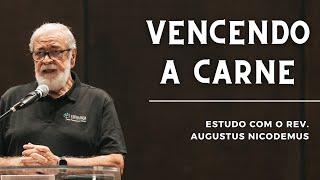 VENCENDO O PODER DA CARNE | Augustus Nicodemus