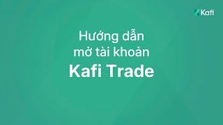 Hướng dẫn tải ứng dụng và mở tài khoản Kafi Trade