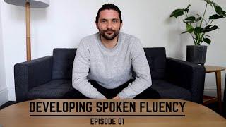 How To Build SPOKEN FLUENCY A Foreign Language | Episode 01