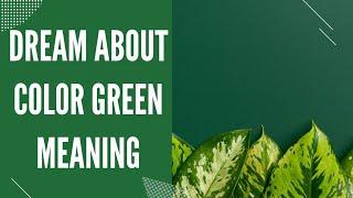 Dream about Color Green Meaning and Interpretations